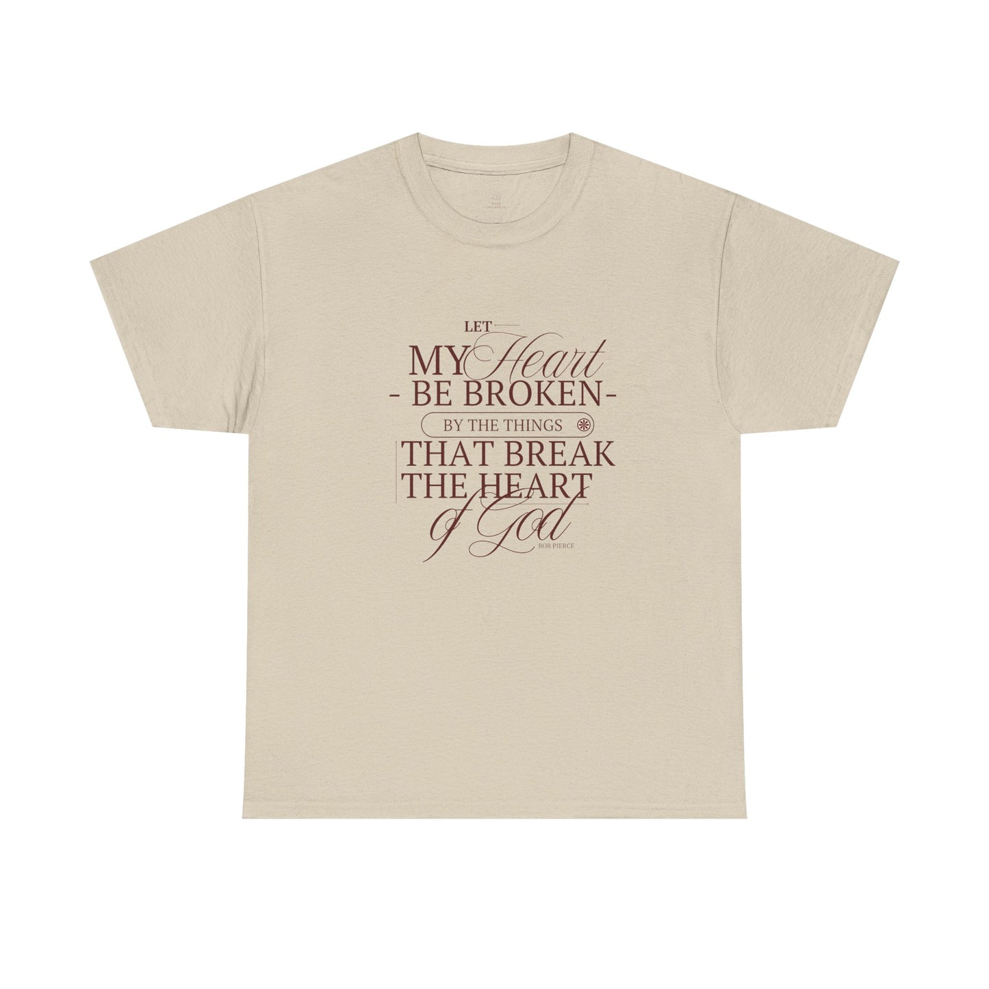 Christian T-shirt| Let My Heart Be Broken Script Quote Tee
