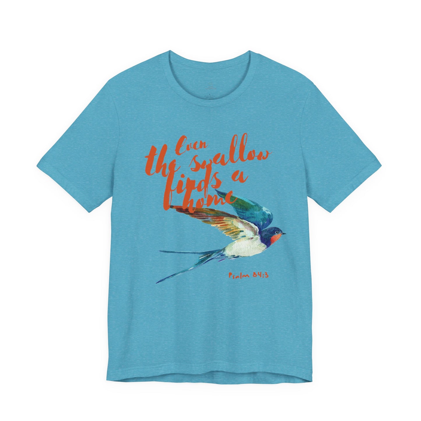 Womans chritstian Tee 'Even the Swallow Finds a Home'