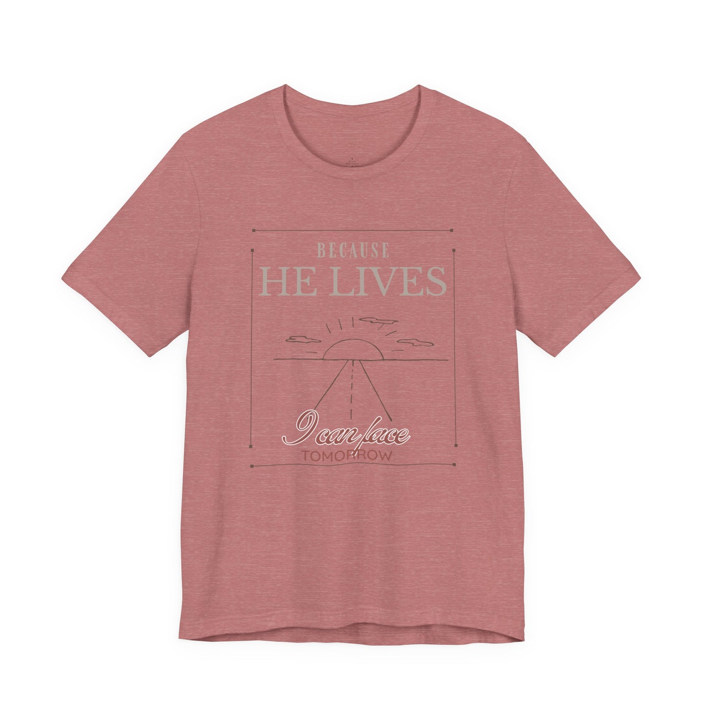 Chirstian Tee - Female adult - Because He lives.