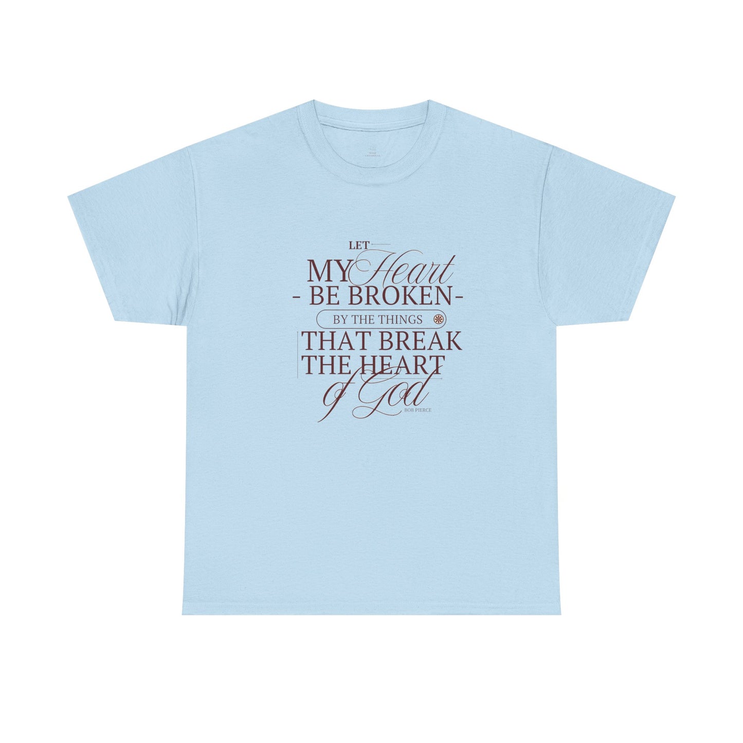 Christian T-shirt| Let My Heart Be Broken Script Quote Tee