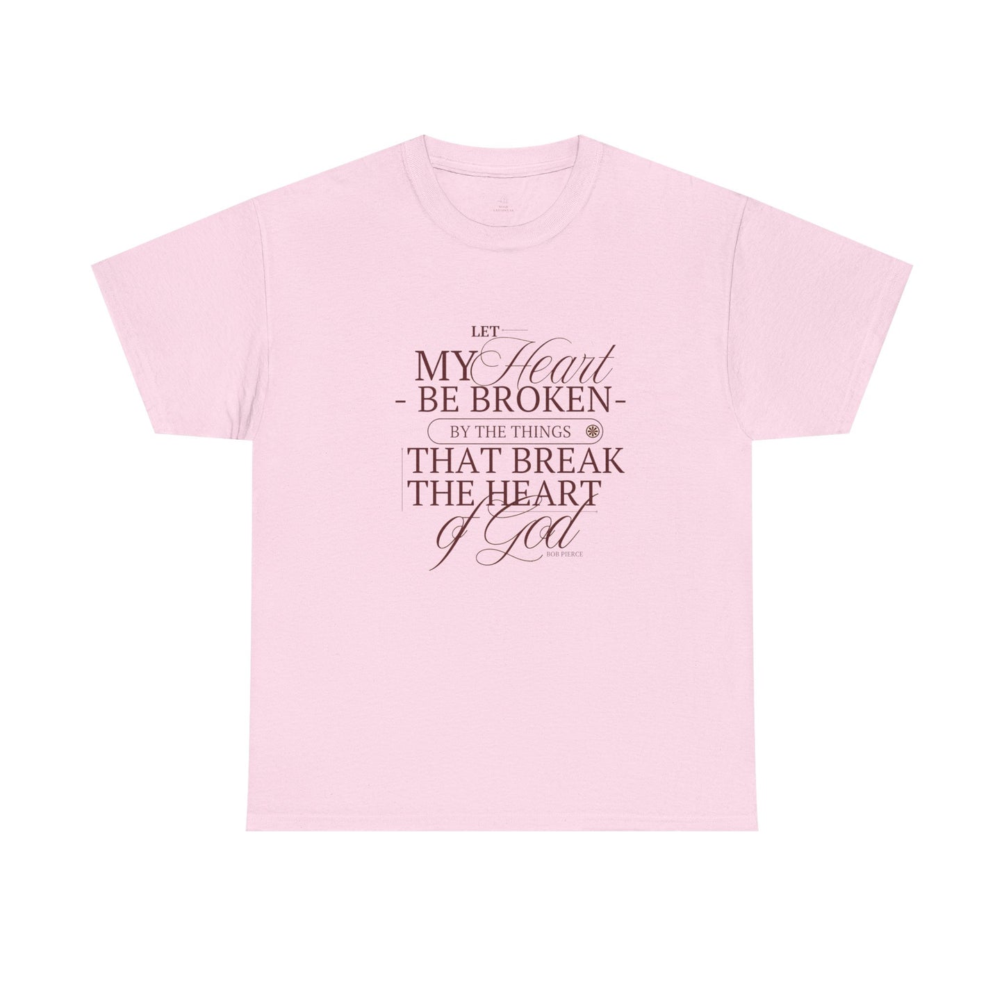 Christian T-shirt| Let My Heart Be Broken Script Quote Tee