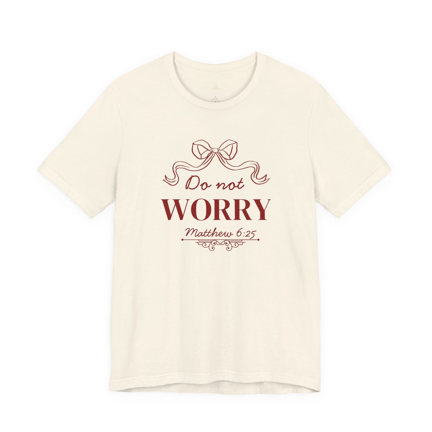Do Not Worry Matthew 6:25 woman Christian Shirt