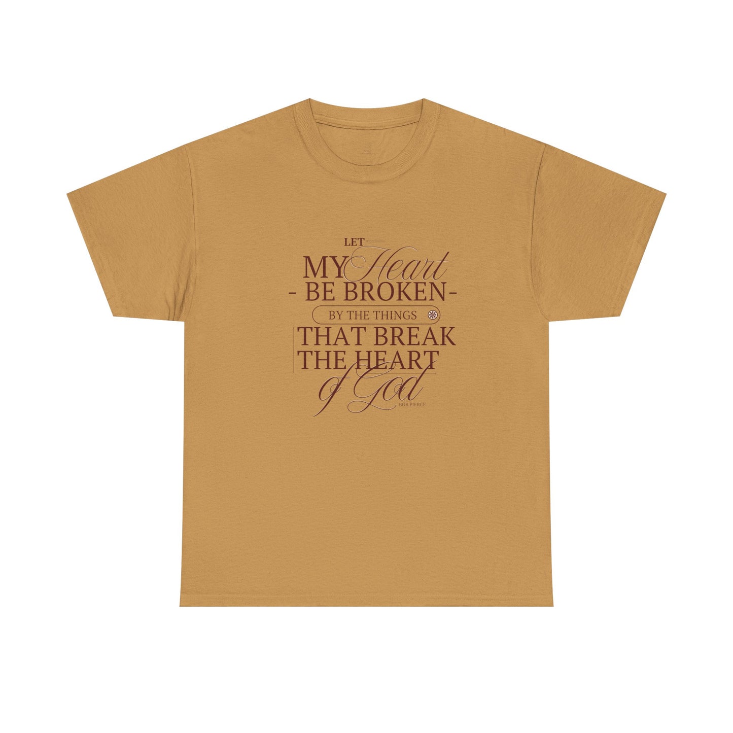 Christian T-shirt| Let My Heart Be Broken Script Quote Tee