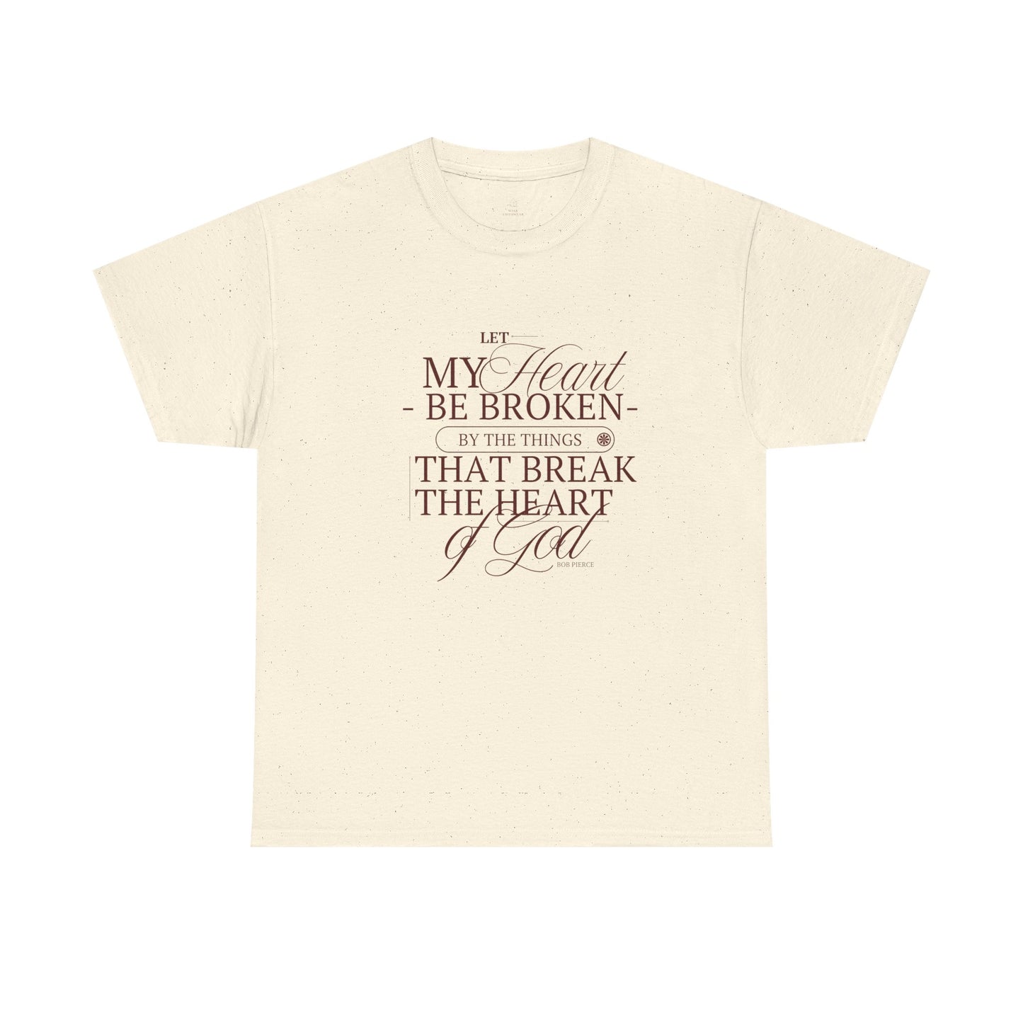 Christian T-shirt| Let My Heart Be Broken Script Quote Tee
