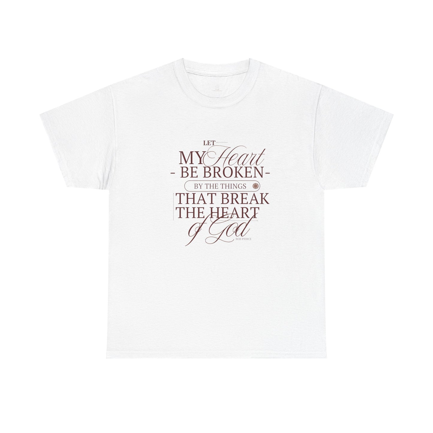 Christian T-shirt| Let My Heart Be Broken Script Quote Tee