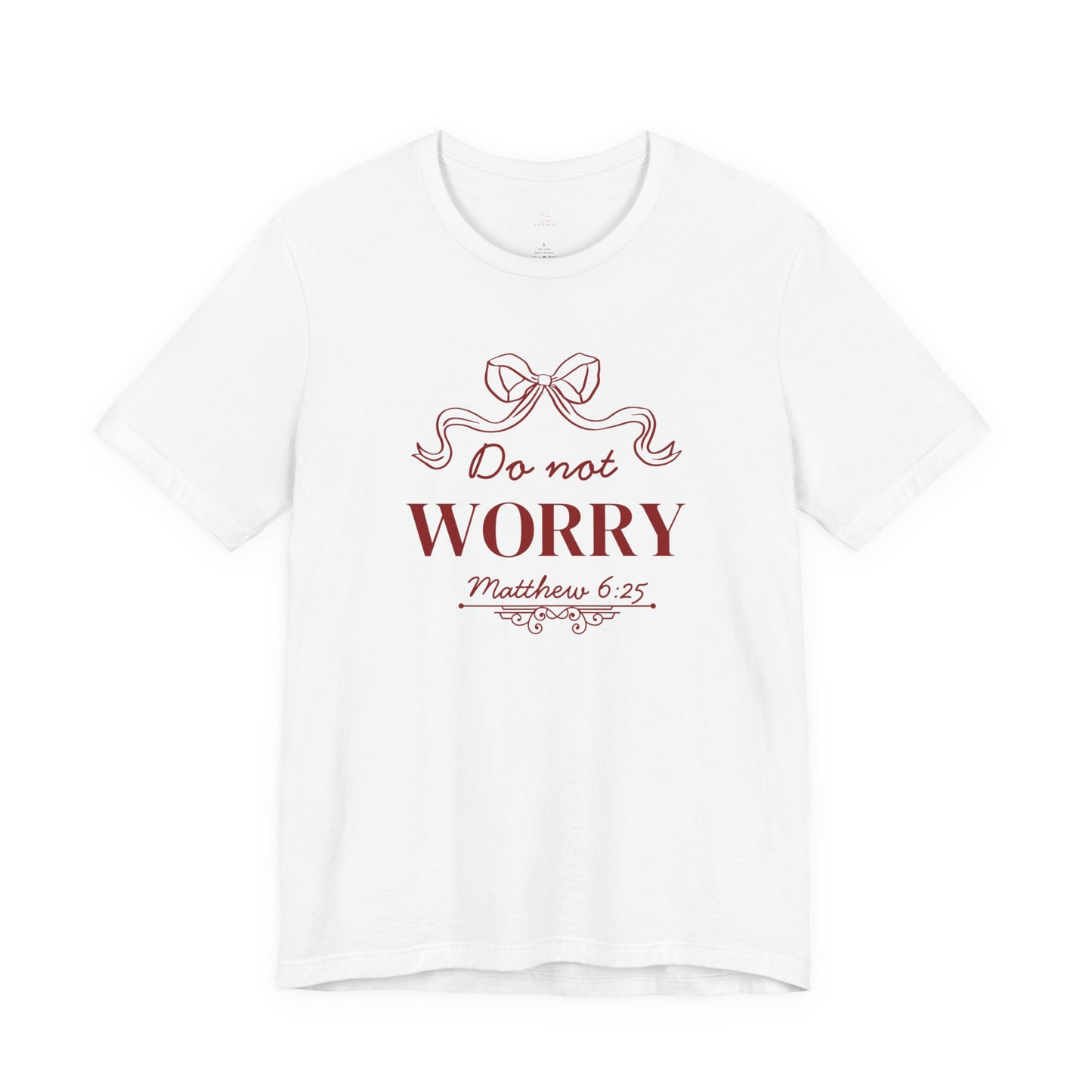 Do Not Worry Matthew 6:25 woman Christian Shirt