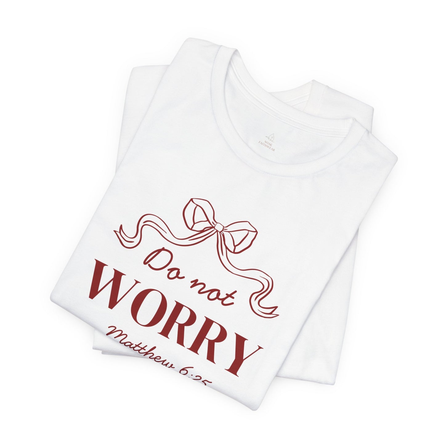 Do Not Worry Matthew 6:25 woman Christian Shirt