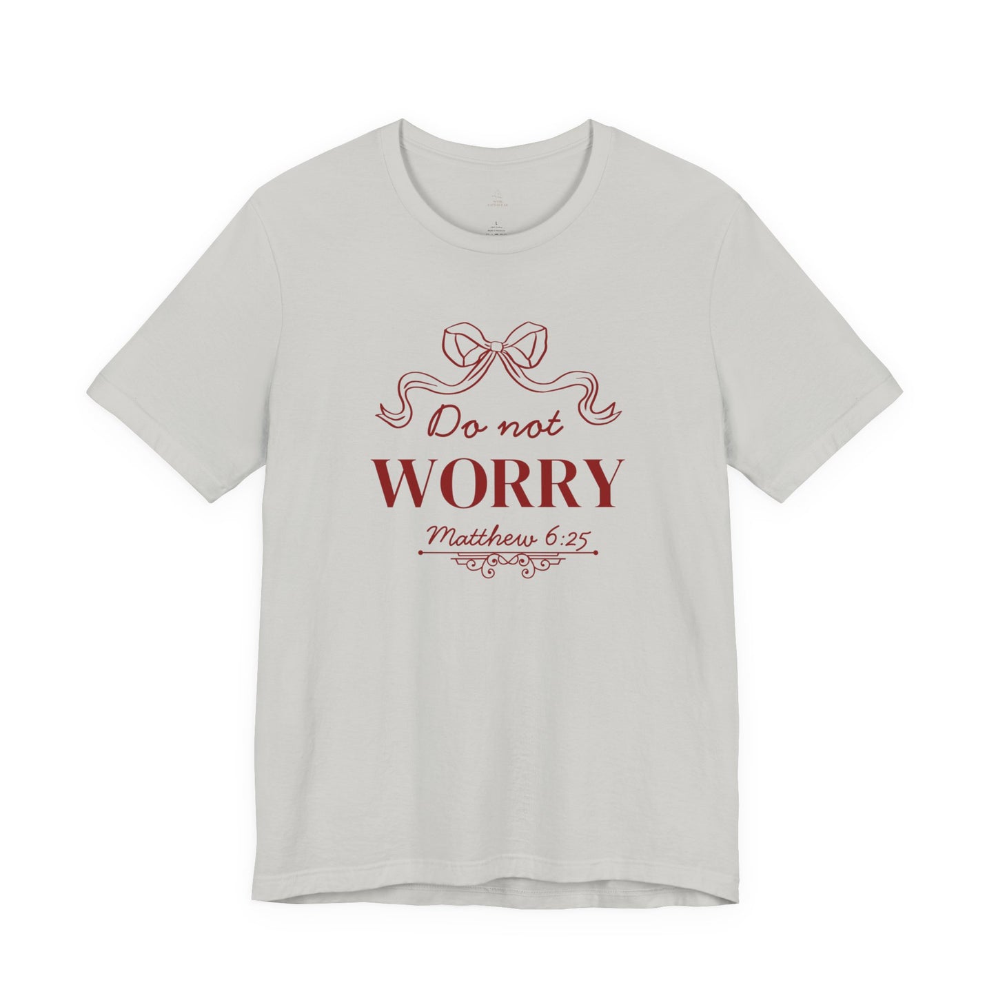 Do Not Worry Matthew 6:25 woman Christian Shirt